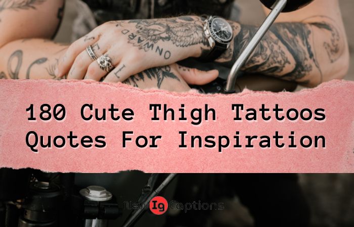 180 Cute Thigh Tattoos Quotes For Inspiration