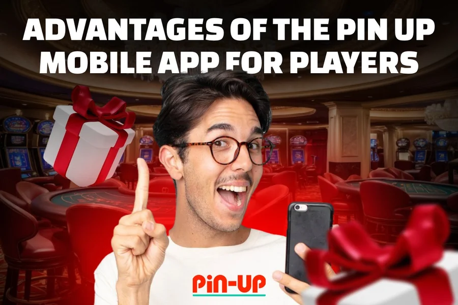 Advantages of the Pin Up Mobile App for Players